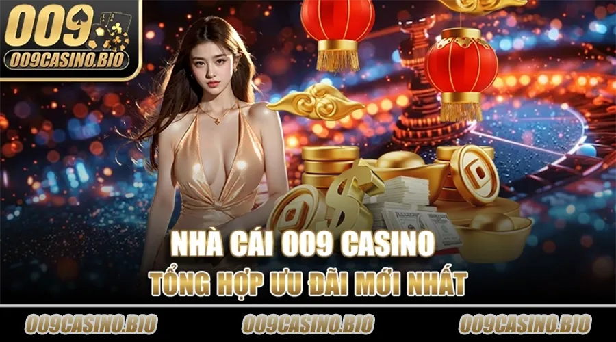 Tong-hop-uu-dai-Moi-nhat-tu-009-casino